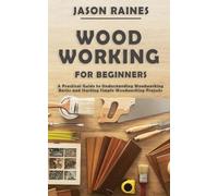 Jason Raines Woodworking for Beginners (Tascabile)