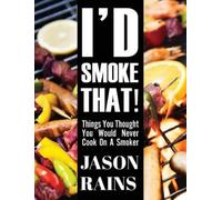 Jason Rains I'd Smoke That Things You Thought You Would Neve (Copertina rigida)