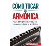 Jason Randall Cómo tocar la armónica (Tascabile)