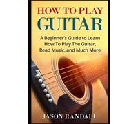 Jason Randall How To Play Guitar (Tascabile) Guitars for Beginners