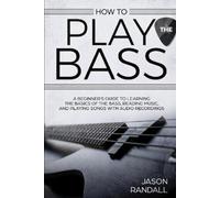 Jason Randall How to Play the Bass (Tascabile) Guitars for Beginners