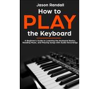 Jason Randall How to Play the Keyboard (Tascabile) Pianos for Beginners