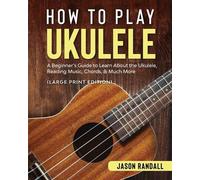 Jason Randall How to Play Ukulele (Large Print Edition) (Tascabile)