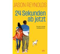 Jason Reynolds 24 Sekunden ab jetzt: Eine ganz normale Liebesgeschichte (Book)