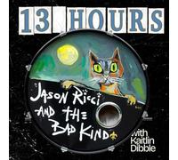 Jason Ricci & The Bad Kind - 13 Hours