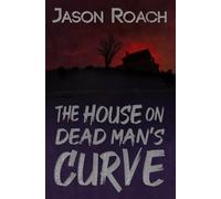 Jason Roach The House on Dead Man's Curve (Tascabile)