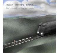 Jason Robert Brown How We React and How We Recover (CD) Album