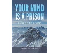 Jason Rosander Your Mind is a Prison (Tascabile)