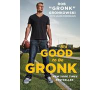 Jason Rosenhaus Rob Gronk Gronkowski It's Good to Be Gronk (Tascabile)
