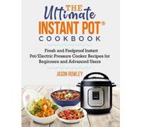 Jason Rowley The Ultimate Instant Pot(R) Cookbook (Tascabile)