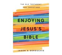 Jason S Derouchie Enjoying Jesus's Bible (Tascabile)