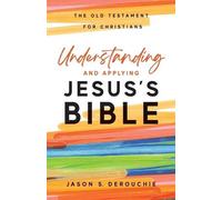 Jason S Derouchie Understanding and Applying Jesus's Bible (Tascabile)