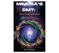 Jason S Espinoza Mimosa's DMT (Tascabile)