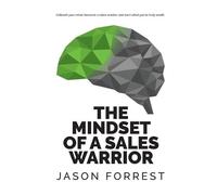 Jason Saunders Forrest Mindset of a Sales Warrior (Tascabile)