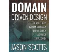 Jason Scotts Domain Driven Design (Tascabile)