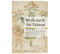 Jason Sion Mokhtarian Medicine in the Talmud (Copertina rigida)