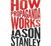 Jason Stanley How Propaganda Works (Tascabile)