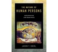 Jason T. Eberl The Nature of Human Persons (Tascabile)
