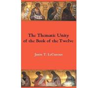 Jason T. LeCureu The Thematic Unity of the Book of the Twelv (Copertina rigida)