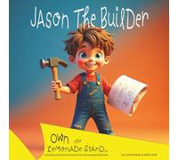 Jason The Builder: Kids Entrepreneurship Book - because builders are made, not born.