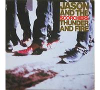 Jason & The Scorchers - THUNDER AND FIRE