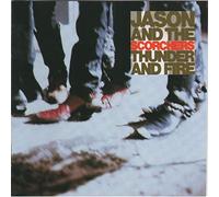 Jason & The Scorchers - Thunder and fire
