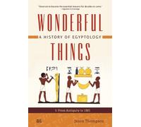 Jason Thompson Wonderful Things: A History of Egyptology 1 (Tascabile)
