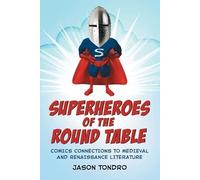 Jason Tondro Superheroes of the Round Table (Tascabile)