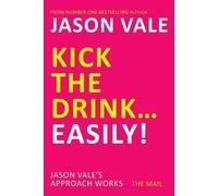 Jason Vale Kick the Drink...Easily (Tascabile)