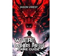 Jason Virest Where Winds Meet Game Guide (Tascabile)