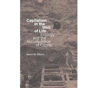 Jason W. Moore Capitalism in the Web of Life (Tascabile)