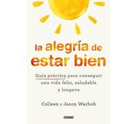 Jason Wachob Co La Alegría de Estar Bien. Guía Práctica Para Consegu (Tascabile)