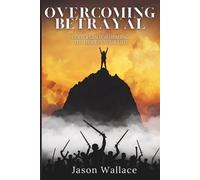 Jason Wallace Overcoming Betrayal (Tascabile)