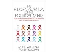 Jason Weeden Robert O. Kurzba The Hidden Agenda of the Political Min (Tascabile)