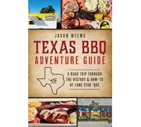 Jason Weems Texas BBQ Adventure Guide (Tascabile) American Palate