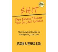 Jason Weiss $hit They Never Taught You in Law School (Tascabile)