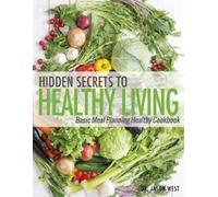 Jason West Hidden Secrets to Healthy Living (Tascabile)
