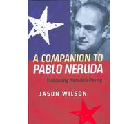 Jason Wilson A Companion to Pablo Neruda (Copertina rigida) Monografías A