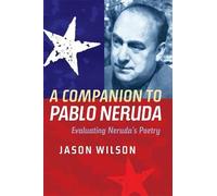 Jason Wilson A Companion to Pablo Neruda (Tascabile) Monografías A