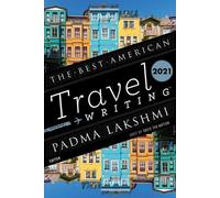 Jason Wilson Padma Lakshmi Best American Travel Writing 2021 (Tascabile)