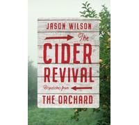 Jason Wilson The Cider Revival: Dispatches from the Orchard (Copertina rigida)