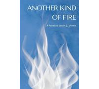 Jason Z Morris Another Kind of Fire (Tascabile)