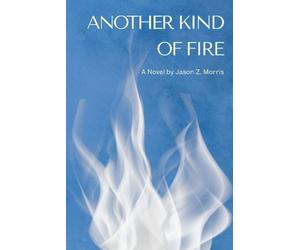 Jason Z Morris Another Kind of Fire (Tascabile)