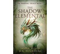Jasper Alden D K Holmberg The Shadow Elemental (Tascabile) Binding Trials