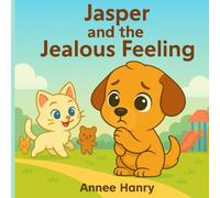 Jasper and the Jealous Feeling: A Heartwarming Story About Understanding Jealousy and Choosing Kindness
