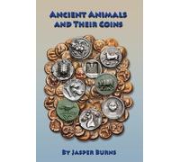 Jasper Burns Ancient Animals and Their Coins (Tascabile)
