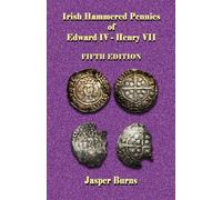 Jasper Burns Irish Hammered Pennies of Edward IV - Henry VII, Fifth (Tascabile)