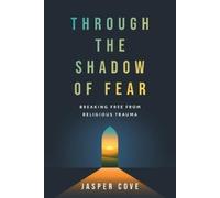 Jasper Cove Through the Shadow of Fear: Breaking Free from Religious (Tascabile)