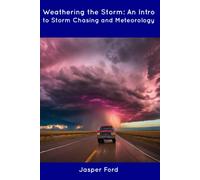 Jasper Ford Weathering the Storm: An Intro to Storm Chasing and Mete (Tascabile)
