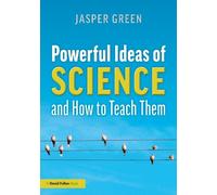 Jasper Green Powerful Ideas of Science and How to Teach Them (Tascabile)